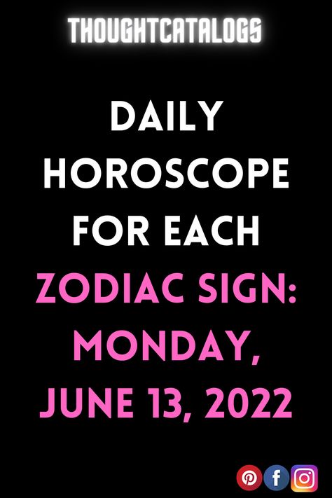 Daily Horoscope For Each Zodiac Sign: Monday, June 13, 2022 – The Thought Catalogs Gemini Today, Zodiac Compatibility Chart, Zodiac Signs Characteristics, Zodiac Signs Love, Astrology Today, Horoscope Love Matches, Zodiac Relationships, Knights Of The Zodiac, Love And Relationships