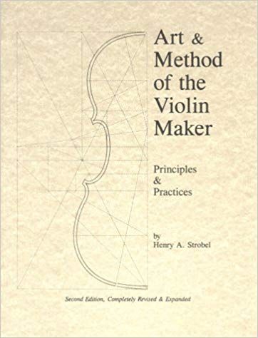 Art & Method of the Violin Maker: Principles and Practices (Book Four of the Strobel Series for Violin Makers): Henry A. Strobel: 9780962067358: Amazon.com: Books Violin Making, Violin Shop, Violin Makers, Violin Design, Luthier Tools, Electric Violin, Craft Books, The Violin, Stringed Instruments