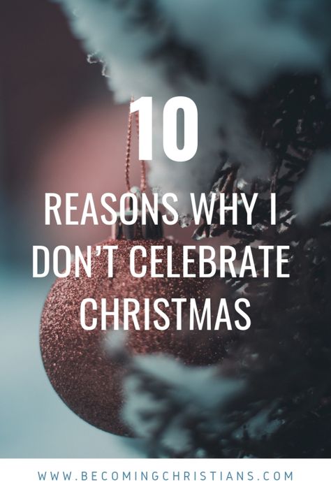 10 Reasons Why I don’t celebrate Christmas | Becoming Christians Not Celebrating Christmas, How To Celebrate Christmas, Christmas Bible Study, Spiritual Facts, Spiritual Christmas, Biblical Holidays, Bedtime Meditation, Origin Of Christmas, Christ In Christmas