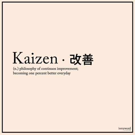 Kaizen is a term that refers to on-going or continuous improvement. The definition of kaizen comes from two Japanese words: ‘kai’ meaning ‘change’ and ‘zen’ meaning ‘good’. The Japanese philosophy was first introduced by Toyota back in the 1980s and has since been adopted by thousands of companies around the globe. This lean transformation encourages an improvement culture that gradually increases quality, efficiency, and profitability. Kaizen Meaning, Japanese Meaningful Words, Japanese Meaningful Words Tattoo, Meaningful Words Tattoo, Aesthetic Printables, Describe Feelings, Materi Bahasa Jepang, Unique Words Definitions, Words That Describe Feelings