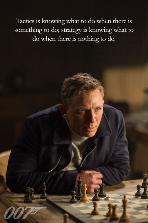 Strategy vs. Tactics | Bond quotes, Wise quotes, James bond quotes James Bond Quotes, Bond Quotes, Warrior Quotes, Philosophy Quotes, Badass Quotes, Lesson Quotes, Chess Pieces, Quotable Quotes, Wise Quotes