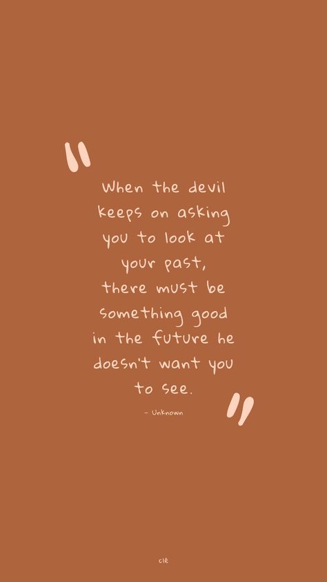 The devil wants you to live in the past, God wants to give you a future full of hope. Devil Quotes, Past Quotes, November Baby, Past Life, The Devil, Note To Self, Movie Quotes, Wisdom Quotes, Picture Quotes