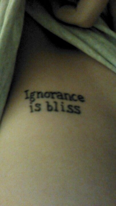 Ignorance Aesthetic, Non Cringe Word Tattoos, Either Hated Or Ignored Tattoo, Ignorance Is Bliss Tattoo, Grunge Word Tattoos, Ignorant Tattoo Sleeve, Ignorance Is Bliss, Bliss Quotes, Hand Tattoos For Guys