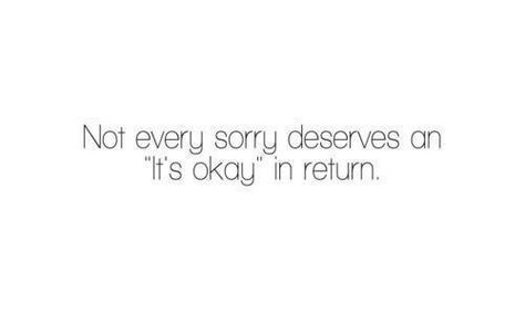 Not every sorry deserves an 'its okay' in return Unforgivable Quotes, Its Okay Quotes, Solar Flares, M Sorry, Forgiving Yourself, Quotable Quotes, How I Feel, Me Time, Its Okay