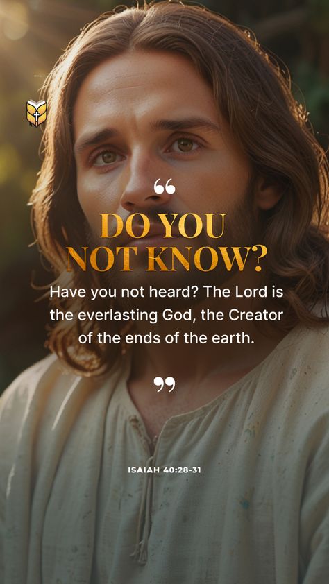 📖 Do you not know? Have you not heard? The Lord is the everlasting God, the Creator of the ends of the earth. Isaiah 40:28-31 Isaiah 40 28, God The Creator, Encouragement Quotes Christian, Isaiah 1, God Speaks, Quotes Christian, Ends Of The Earth, Of The Earth, Encouragement Quotes