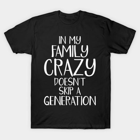 Funny family quotes -- Choose from our vast selection of Crewneck and V-Neck T-Shirts to match with your favorite design to make the perfect graphic T-Shirt. Pick your favorite: Classic, Boxy, Tri-Blend, V-Neck, or Premium. Customize your color! For men and women. Funny Family Shirts Hilarious, Funny Family Reunion Shirts Ideas, Funny Sayings For Shirts, Funny Family Reunion Shirts, Funny Family Vacation Shirts, Funny Family Quotes, Funny Family Shirts, Family Reunion Shirts Designs, Shirt Branding