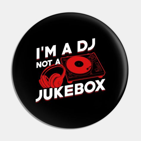 Funny DJ Design that reads: "I'm A DJ Not A Jukebox". That's just right for a Disc Jockey who mixes music for a living. -- Choose from our vast selection of pins to match with your desired size to make the perfect custom pin. Pick your favorite: Movies, TV Shows, Art, and so much more! Available in small and large. Perfect to wear or to decorate your bag or backpack with. Dj Download, Dj Images, Music Backgrounds, Disc Jockey, Sport Horse, Dj Music, Music Mix, Custom Pins, Music Art