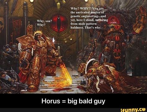 Horus : big bald guy - Horus = big bald guy – popular memes on the site iFunny.co #warhammer4000 #gaming #warhammer #emperorofmankind #imperiumofman #emperorprotects #40k #crusade #stillloyal #war #horus #big #bald #guy #meme Arte Pulp, Chaos 40k, The Horus Heresy, Far Future, Warhammer 40k Art, Warhammer Art, Warhammer 40k Artwork, Warhammer Fantasy, Warhammer 40000