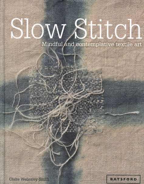 Slow Stitch 2015 - might treat myself to this!! Slow Stitch Book, Cas Holmes, Book Giveaway, Douglas Adams, Creation Art, Textile Projects, Sustainable Textiles, Stitch Book, Techniques Couture