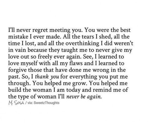 Friendship That Turns Into Love, Thank You Break Up Quotes, I Dont Regret Loving You Quotes, I Am Better Than I Was, I Dont Regret You Quotes, Friendship Turns Into Relationship, We Loved With A Love That Was More Than Love, Miss Me When I Am Gone Quotes, My Last Relationship Taught Me Quotes