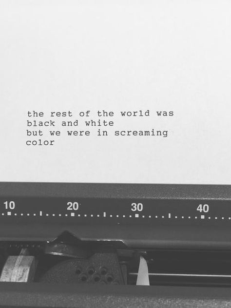 the rest of the world was black and white and we were screaming colour Champs Élysées, Black & White Quotes, Positive Motivational Quotes, Taylor Lyrics, Permanent Residence, More Quotes, Lyrics Aesthetic, Quotes On Instagram, Instagram Quotes Captions