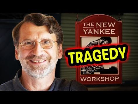 THE NEW YANKEE WORKSHOP - Heartbreaking Tragedy Of Norm Abram From "THE NEW YANKEE WORKSHOP" - YouTube