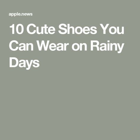 10 Cute Shoes You Can Wear on Rainy Days Rainy Shoes Women, Rainy Day Shoes, Rainy Shoes, How To Wear Sneakers, Fun And Games, Rainy Season, Rainy Days, Rainy Day, Cute Shoes