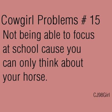 Everyday ! Cowgirl Problems, Horse Sayings, Rodeo Quotes, Equine Quotes, Funny Horse Memes, Horse Girl Problems, Cowgirl Quote, Horse Memes, Horse Quotes Funny