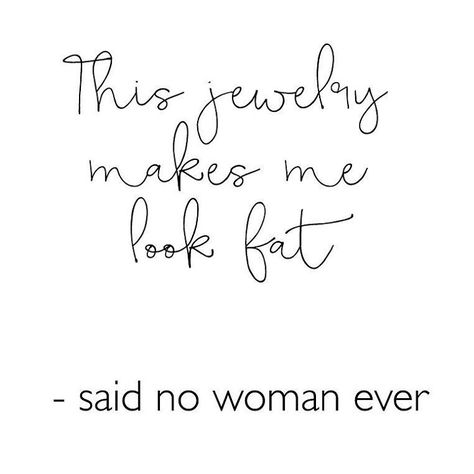 Jewelry quote about self image. Because jewels just never fits like cloths do! Small Jewellery Business, Jewelry Quotes Funny, Jewellery Quotes, Fashion Jewelry Quotes, Fashion Quote, Jewellery Business, Premier Jewelry, Jewelry Quotes, Premier Designs Jewelry