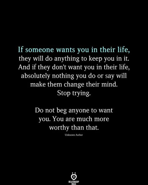 I Want Nothing To Do With You Quotes, Wanting People To Like You, They Don’t Want You Quotes, Quotes About Not Wanting To Live, If Someone Wants To Be In Your Life, What Do You Want From Me, If They Wanted To They Would, Old Soul Quotes, I Won't Beg