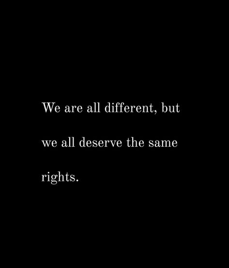 No matter our differences, We deserve equality and respect #equality #respect #humanrights Not Everyone Deserves Access To You, Every Women Deserve Respect, Never Accept Less Than You Deserve, Some People Don’t Deserve Your Kindness, Don’t Accept Less Than What You Deserve, I Deserve, Human Rights, Real Quotes, Matter