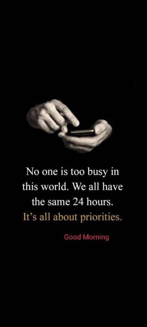 Busy Morning Quotes, No One Is Busy Its All About Priorities, Quote About Priorities, Its All About Priorities Quotes, All About Priorities Quotes, No One Is Too Busy Quotes, Priorities Quotes Life, Set Your Priorities Quotes, Quotes About Priorities