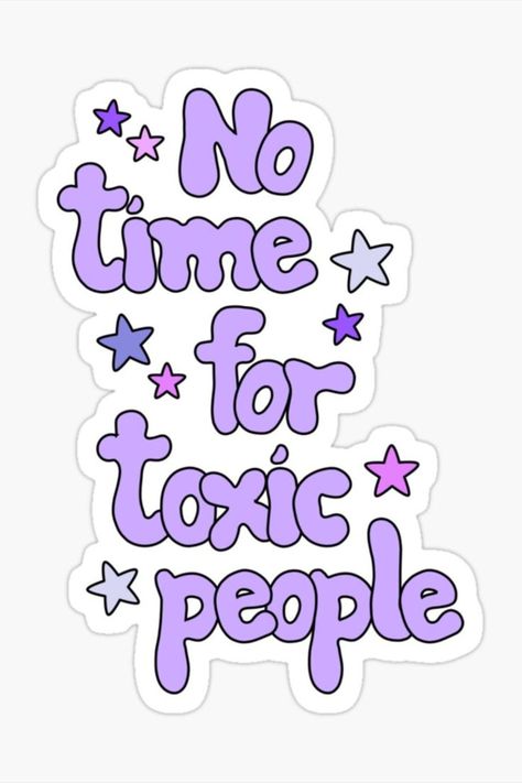 "No time for toxic people" Sticker No Time For Toxic People, Funny Laptop Stickers, Positive Quotes Wallpaper, Sticker Design Inspiration, Toxic People Quotes, Inspirerende Ord, Positive Words Quotes, Buku Skrap, Motiverende Quotes