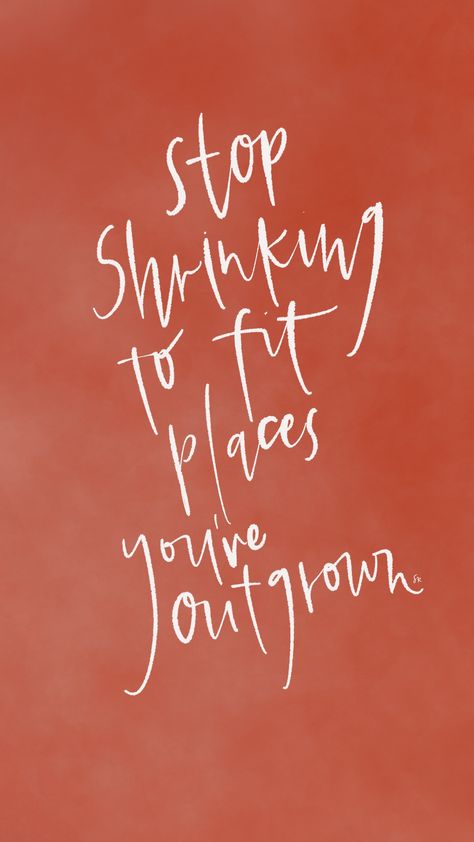 Phone background wallpaper stop shrinking to fit places you’ve outgrown quote Stop Shrinking Yourself To Fit Places, Personal Wallpaper, Phone Background Wallpaper, Phone Background, Background Wallpaper, Empowering Quotes, Phone Backgrounds, Mood Boards, Good Vibes