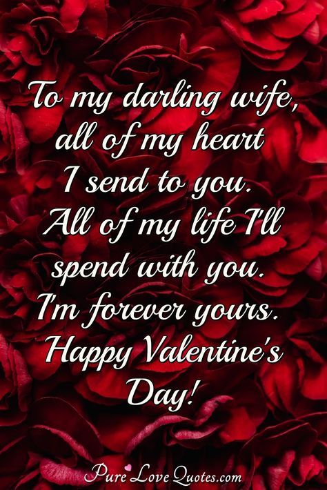 To my darling wife, all of my heart I send to you. All of my life I'll spend with you. I'm forever yours. Happy Valentine's Day! #wife #happyvalentinesday #valentinemessage #message #messages Happy Valentine's Day Wife, Happy Valentines Day To My Wife, Happy Valentines Day Wife, Valentines Day Quotes For Wife, Happy Valentines Day Wishes, Sweetheart Quotes, Happy Valentine Day Quotes, Morning Sweetheart, Thanksgiving Wishes