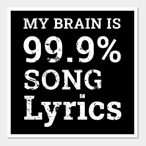 Music Lovers Gifts for Women & Men - My Brain is 99.9% Song Lyrics - Funny tee for music & song lovers. Makes great gifts for students & kids. Also nice music teacher thank you appreciation gifts for him or her. Best for musical theatre gifts & songwriter.The 99 percent music lover will enjoy this tee for Christmas or birthday gift ideas. Teachers, theater lovers, singers, & songwriters will love, even if my brain is 80 percent songs. For the person who is always singing, this is the tee that sa My Brain Is 80% Song Lyrics, Music Lovers Aesthetic, Music Lover Aesthetic, Funny Song Lyrics, Quotes About Music, Lyrics Funny, Music Lover Quote, Music Lover Gifts, Funny Mean Quotes