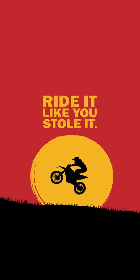 Ride it like you stole it wallpaper Ride It Like You Stole It Quote, Motocross Motivation, Ride Wallpapers, S22 Wallpaper, Moto Wallpaper, Motivation Stickers, Arrival Movie, It Wallpaper, Rick And Morty Image