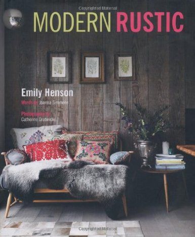 Modern Rustic - Explores the elements that come together to create the simple, stylish and casual look known as modern rustic: Amazon.co.uk: Emily Henson: Books Autumn Interiors, Wood Panelling, Mill House, Deer Hide, Modern Rustic Decor, A Living Room, Style At Home, Rustic Modern, Design Case