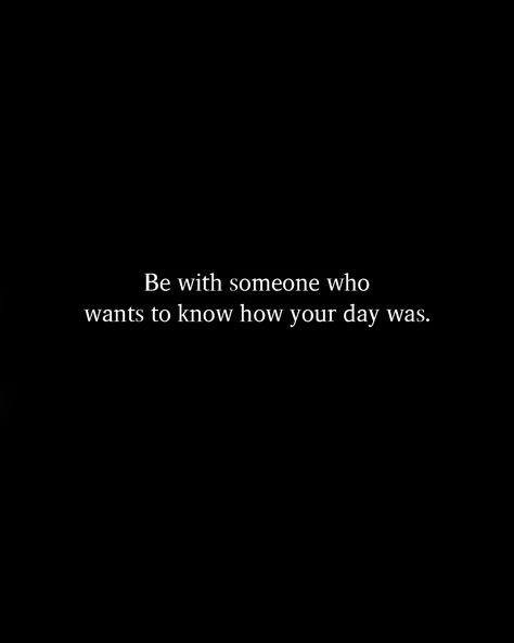 How Was Your Day Quotes, Be With Someone Who, 2 Wallpaper, Be With Someone, Day Quotes, I Want Him, Yes Please, Relationship Quotes, Quote Of The Day