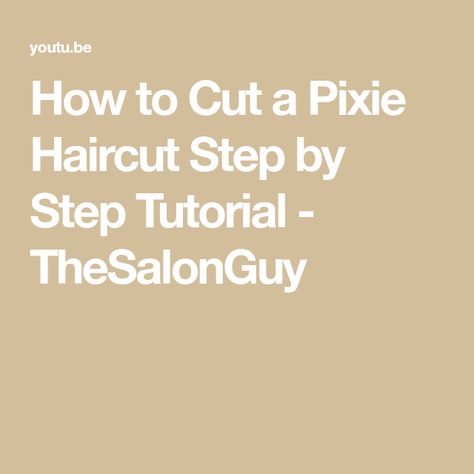 How to Cut a Pixie Haircut Step by Step Tutorial - TheSalonGuy How To Cut Pixie Haircut Tutorial, How To Cut A Pixie Haircut Diy, Diy Short Haircut At Home, Diy Pixie Haircut Tutorials, Growing Out A Pixie Cut Stages, Haircut Step By Step, Girls Pixie Cut, Feminine Pixie Cuts, Diy Shorts