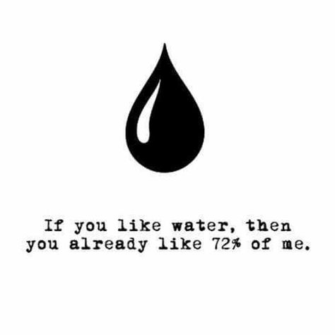 If you like water, then you already like 72% of me. Biology Quotes, Biology Quote, Biology Jokes, Biology Humor, Nerdy Jokes, Nerdy Humor, Science Puns, Nerd Jokes, Chemistry Jokes