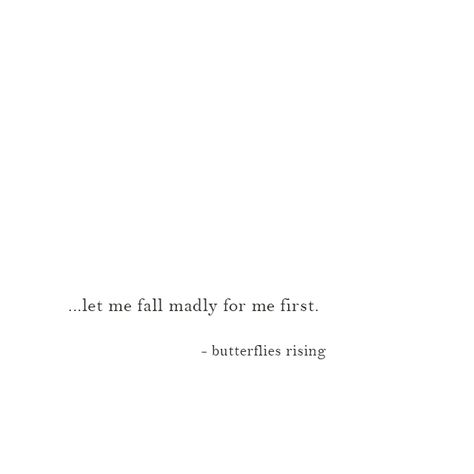 …let me fall madly for me first.  – butterflies rising Who Cares Captions, One Word Self Love Caption, Loving Yourself First Quotes Aesthetic, Me Being Me Caption, One Word Caption For Self Love, 3 Word Captions, Me First Aesthetic, One Word Captions For Instagram Aesthetic, Self Bio Quotes