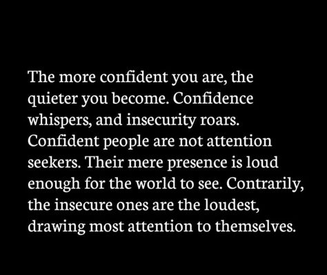 Quiet Confidence Quotes, Attention Seeker Quotes, Quiet Quotes, Attention Seekers, Quiet Confidence, Confidence Quotes, Meaningful Quotes, Best Quotes, Self Love