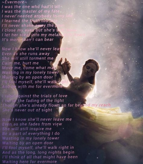 Evermore lyrics Beauty and the Beast.  This was my outmost favorite song in the movie!!! It was so strong I have found myself listening to it again and again. ❤️❤️❤️ Beast Song, Evermore Lyrics, Beast Quotes, The Beast Movie, Beauty And The Beast Movie, Disney Songs, Quotes Disney, Disney Beauty And The Beast, Super Quotes