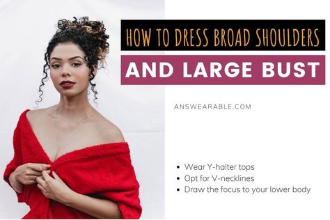 How to Dress Broad Shoulders and Large Bust 1 Large Shoulders Outfit, Broad Shoulders How To Dress, Large Bust Dress, Dresses For Wide Shoulders, Broad Shoulders Narrow Hips, Wide Shoulders Women Outfits, Wide Shoulders How To Dress, Large Bust Outfits, Dress Broad Shoulders