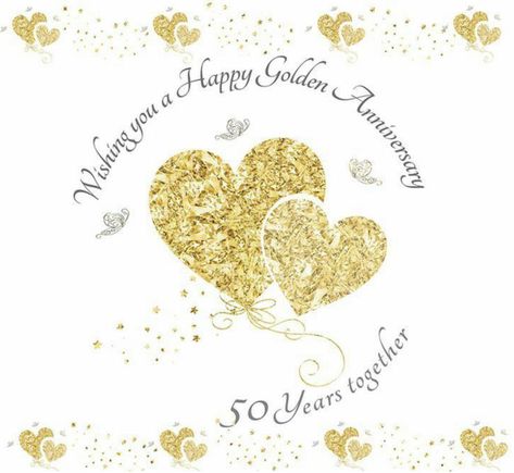 Golden Anniversary Wishes, Happy Anniversary Parents, 50th Anniversary Wishes, 50th Wedding Anniversary Wishes, 50th Anniversary Quotes, Anniversary Wishes For Parents, Golden Anniversary Cards, Anniversary Images, 50th Anniversary Cards