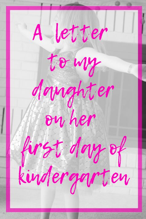 A letter to my daughter on her first day of Kindergarten. #firstdayofschool #backtoschool #motherhood First Day Of Nursery Quotes, Off To Kindergarten Quotes, Kindergarten Quotes For Parents, Kindergarten Quotes Kids, First Day Of Kindergarten Quotes, First Day Of Preschool Quotes, First Day Of School Letter, First Day Of Kindergarden, Kindergarten Checklist