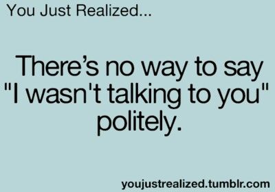 You just realized... Funny Deep Thoughts, Funny Teen Posts, You Just Realized, Relatable Teenager Posts, Challenge Accepted, Teen Posts, Teenager Quotes, Teen Quotes, What Do You Mean