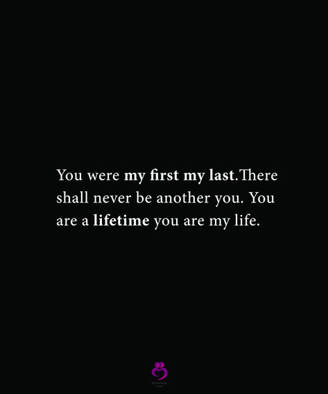 You were my first my last.There shall never be another you. You are a lifetime you are my life. #relationshipquotes #womenquotes You Are My First And Last Love, Love Of A Lifetime, First Love Quotes, You Are My Life, Cute Muslim Couples, Youre The One, Always You, Deep Quotes, Music Quotes