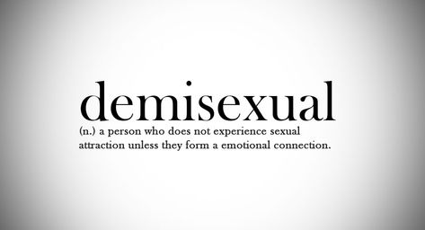 Demisexual. Demisexual Meaning, Demisexual Humor, Demisexual Aesthetic, Attracted To Someone, Ace Pride, Talking Heads, Women Names, Losing Everything, Emotional Connection