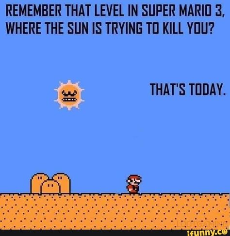 REMEMBER THAT LEVEL IN SUPER MARIE 3, WHERE THE SUN IS TRYINE TI] KILL YIJU? – popular memes on the site iFunny.co #weather #animalsnature #remember #that #level #in #super #marie #where #the #sun #is #tryine #pic Summer Heat Humor, Heat Meme, Hot Weather Humor, Australian Memes, Weather Memes, Hate Summer, Funny Weather, Summer Funny, Summer Humor