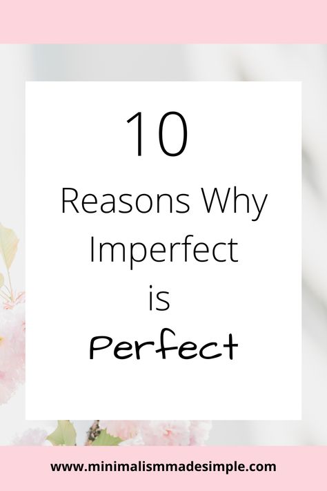 We all worry about being perfect, but when do we learn how to accept our flaws and embrace imperfection? Here are 10 reasons why imperfect is perfect.  #imperfections #selflove Two Imperfect People Quotes, Accepting Imperfections Art, Accepting Imperfection, Perfectly Imperfect Quote, Imperfection Quotes, Imperfect Art, Intentional Life, Embrace Imperfections, Minimalist Inspiration