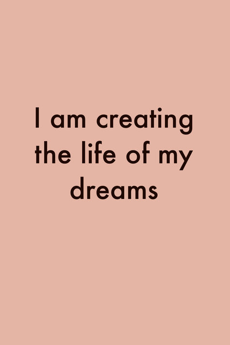 I am creating the life of my dreams Life Of My Dreams, My Dream Life, I Am Worthy, Positive Self Affirmations, My Dream, My Dream Home, Dream Home, Dream Life, Vision Board