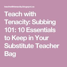 Teach with Tenacity: Subbing 101: 10 Essentials to Keep in Your Substitute Teacher Bag Substitute Teacher Forms, Substitute Teacher Bag, Substitute Teacher Resources, Substitute Teacher Activities, Substitute Teacher Tips, Subbing Ideas, Teacher Forms, Substitute Plans, Things I Need