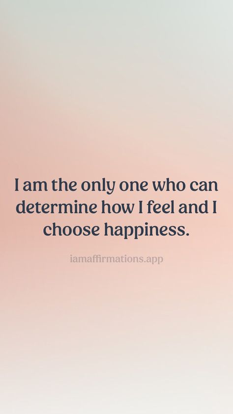 I am the only one who can determine how I feel and I choose happiness. From the I am app: https://iamaffirmations.app/download I Choose Happiness, Make You Happy Quotes, 2024 Manifestation, Self Fulfilling Prophecy, Choose Happiness, Floral Wallpaper Iphone, I Am Affirmations, Manifestation Board, Positive Quotes Motivation