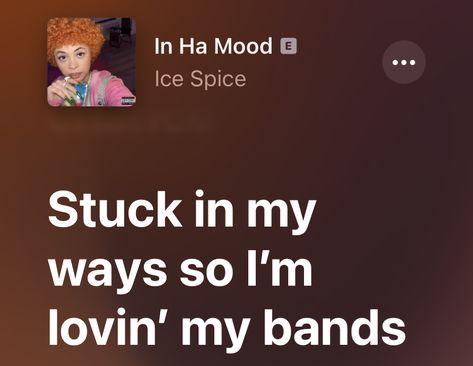 Ice Spice Captions, Ice Spice Quotes, Ice Spice Songs, Ice Spice Lyrics Captions, Ice Spice Lyrics, Song Quotes Lyrics Sza, Doja Cat Lyrics Caption, Gangsta Lyrics Kehlani, My Love Lyrics