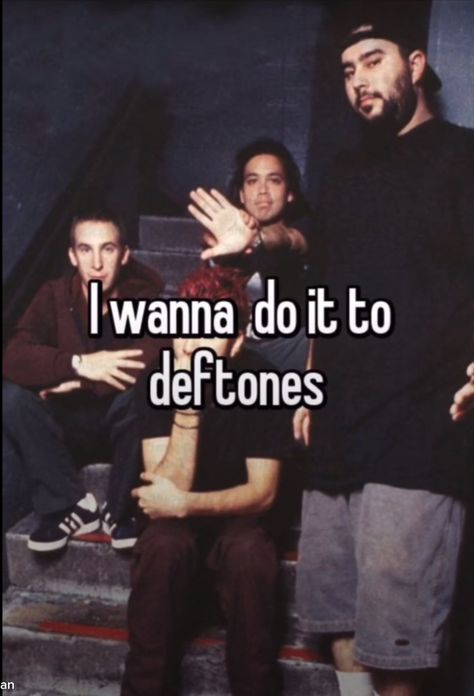 Deftones Meme, Deftones Memes, Around The Fur, Rawr Xd, Music Memes, Fb Memes, Whisper Confessions, I Feel Good