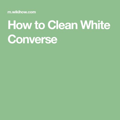 How to Clean White Converse Clean White Converse, How To Clean White Converse, White Converse Shoes, White Converse, We Wear, Converse Shoes, Converse, At Home, Wonder