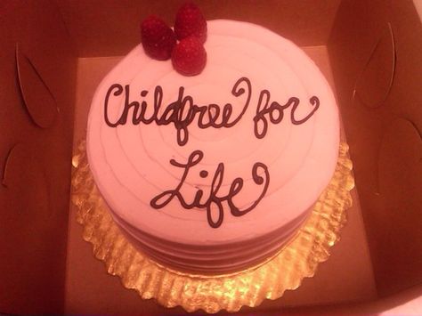 We have cake!! Sterilization Celebration, Sterilization Party, Childfree Humor, Adopting Older Children, Female Sterilization, Childfree By Choice, Birth Control Options, Child Free, Chosen Family