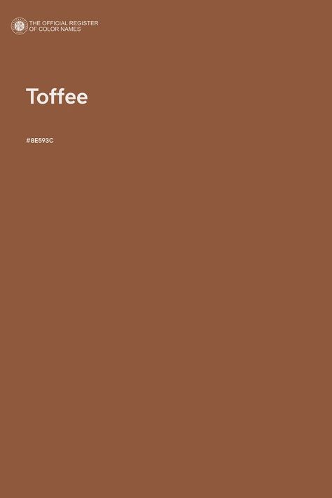 Toffee - Color Name of Hex #8E593C Toffee Color Palette, Coffee Color Background, Coffee Color Palette, Toffee Color, Colour Names, Rose Coffee, Tawny Brown, Color Of The Day, Colour Theory